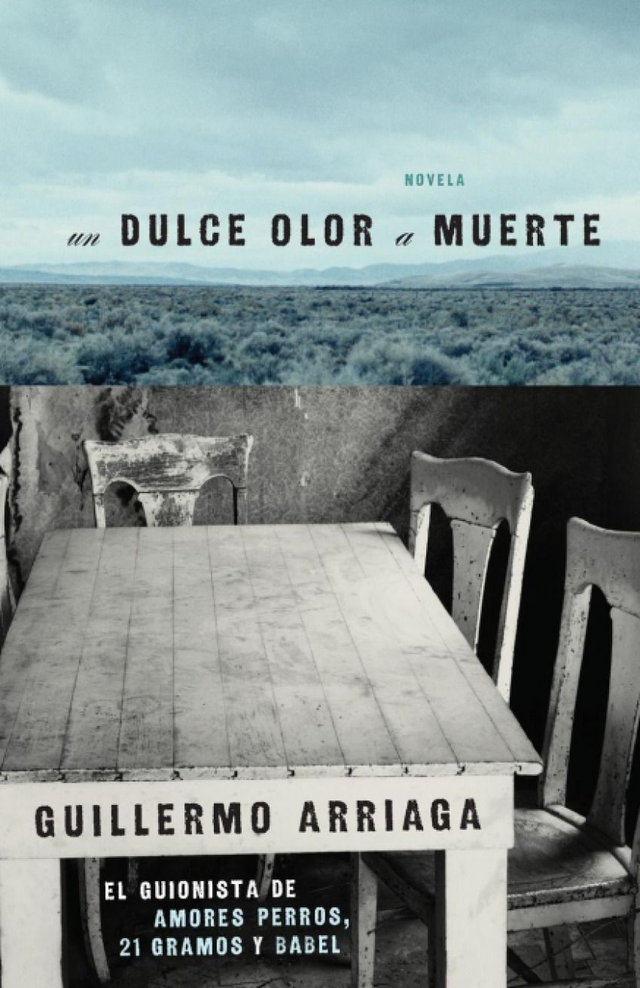 Un dulce olor a muerte - Guillermo Arriaga