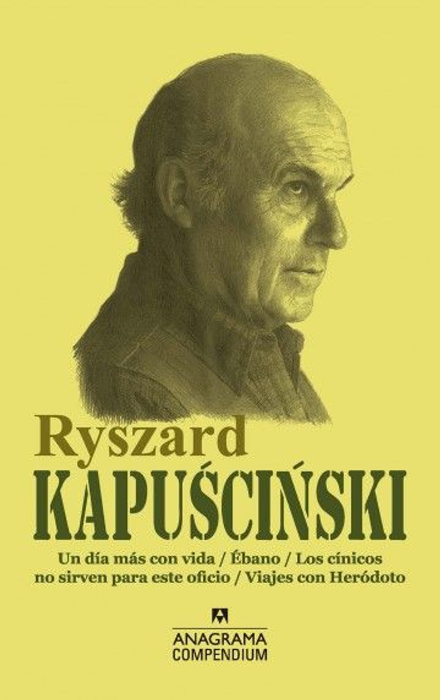 Un día más con vida / Ébano / Los cínicos no sirven para este oficio / Viajes con Heródoto - Ryszard Kapuscinski