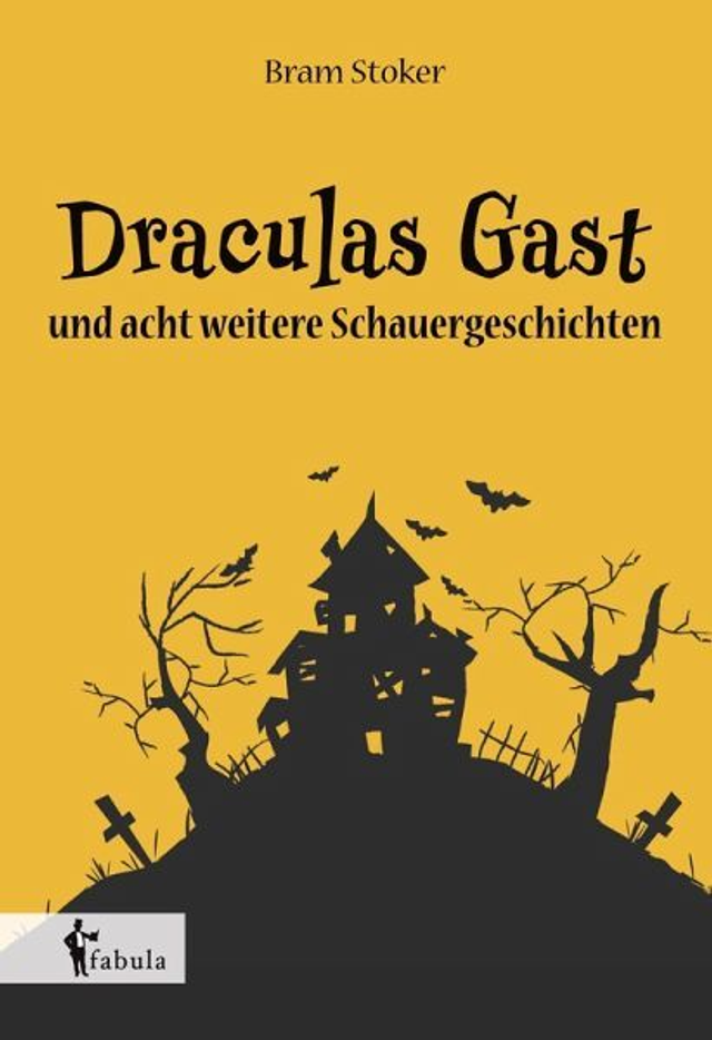 Bram Stoker: Draculas Gast und acht weitere Schauergeschichten