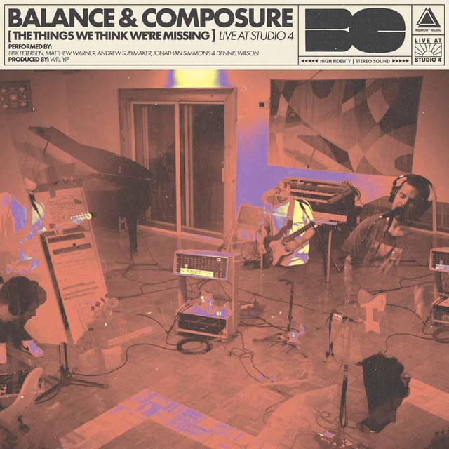 BALANCE AND COMPOSURE "The Things We Think We're Missing) Live At Studio 4"