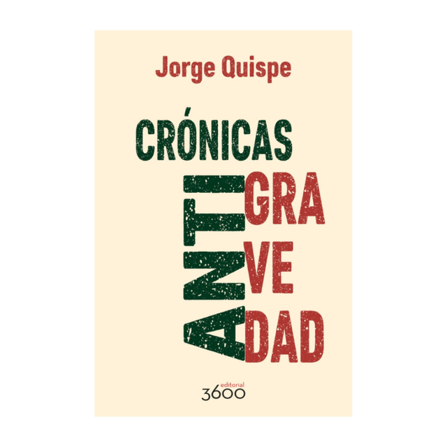 Crónicas antigravedad – Jorge Quispe