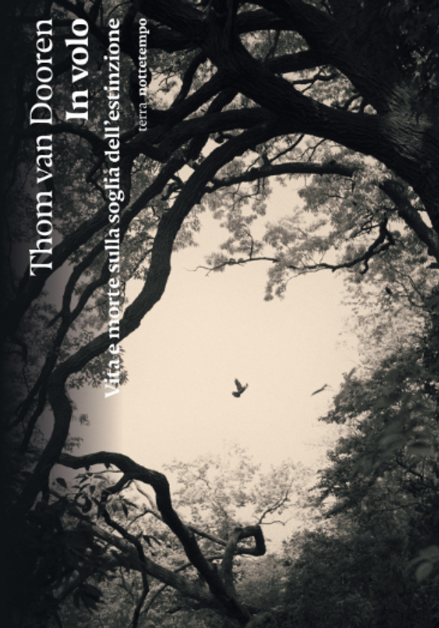 Van Dooren Thom - In volo. Vita e morte sulla soglia dell'estinzione 