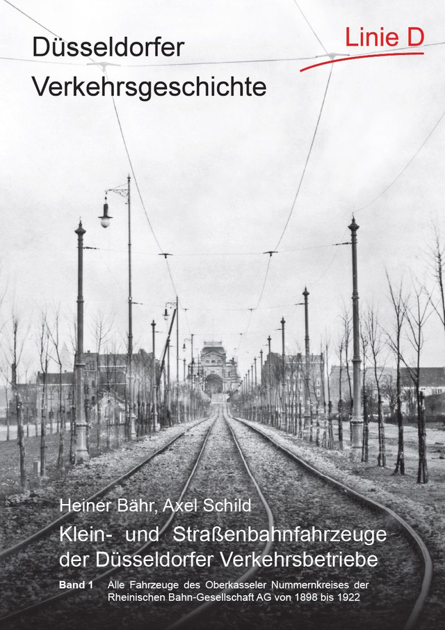 Düsseldorfer Verkehrsgeschichte: Klein- und Straßenbahnfahrzeuge der Düsseldorfer Verkehrsbetriebe, Band 1