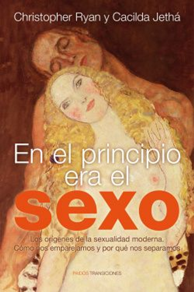 En el principio era el sexo: Los orígenes de la sexualidad moderna - Cacilda Jethá, Christopher Ryan