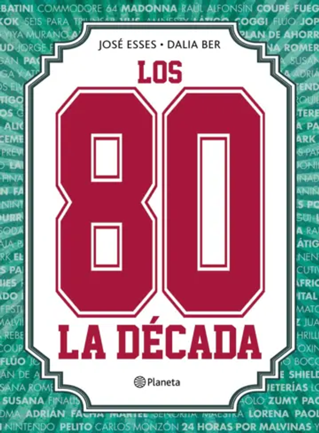 Los 80: La década – José Esses, Dalia Ber