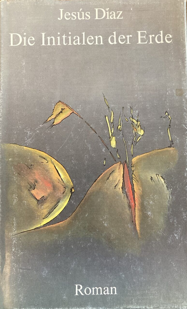 Die Initialen der Erde Roman - Jesús Díaz