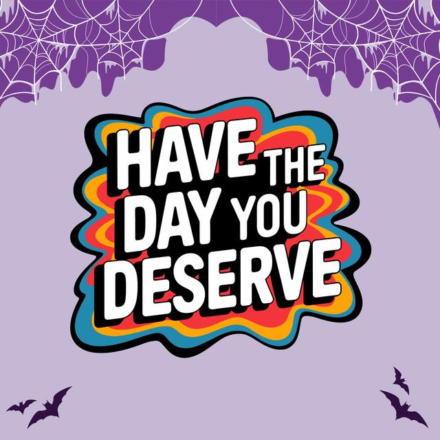 Have the Day You Deserve | Keyring, Pin or Phone Grip | 208