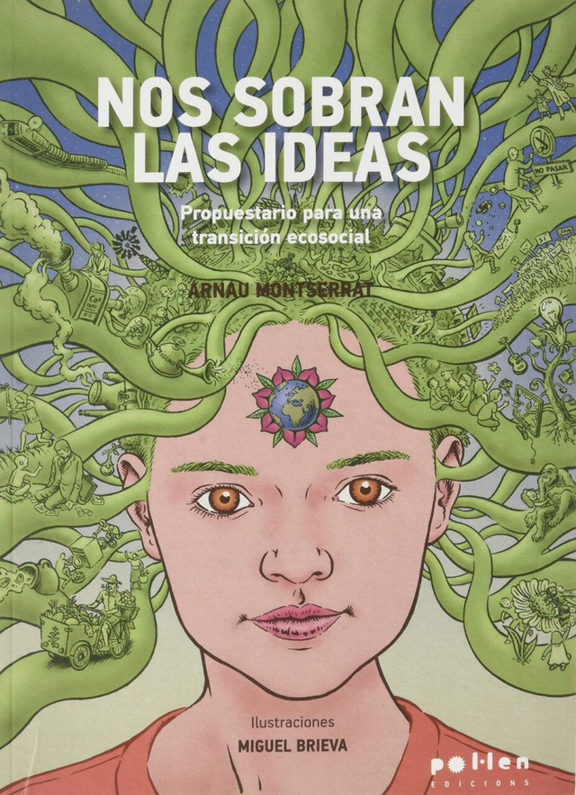 Nos sobran las ideas: Propuestario para una transición ecosocial - Arnau Montserrat