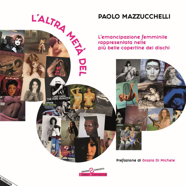 Mazzucchelli Paolo - L'altra metà del pop. L'emancipazione femminile rappresentata nelle più belle copertine dei dischi