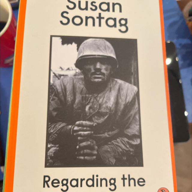 Regarding The Pain Of Others - Susan Sontag