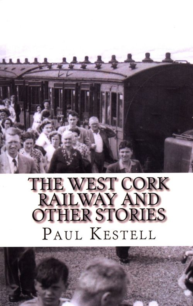 The West Cork Railway and Other Stories by Paul Kestell