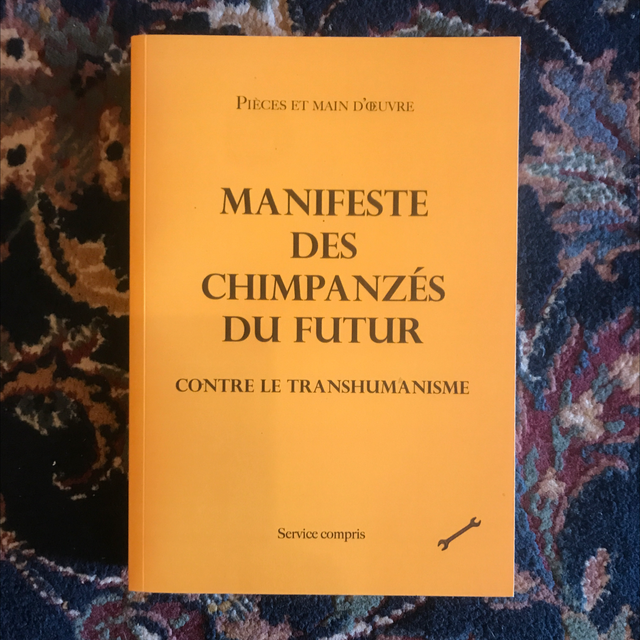 PIÈCES ET MAIN D’ŒUVRE - Manifeste des Chimpanzés du futur, Contre le transhumanisme