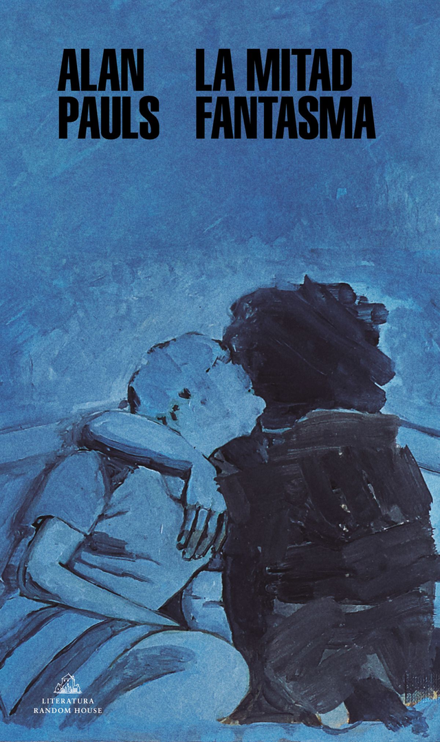 La mitad fantasma - Alan Pauls