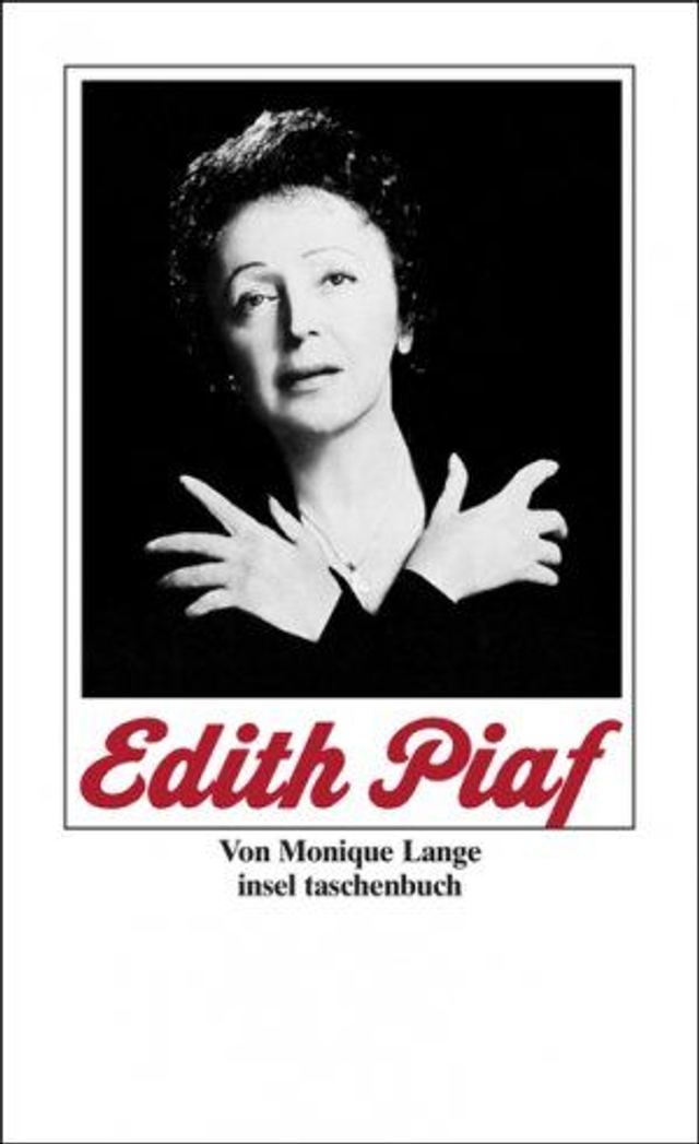 Edith Piaf: die Geschichte der Piaf, ihr Leben in Texten und Bildern, mit einer Discographie - Monique Lange