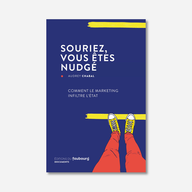 Souriez, vous êtes nudgé. Comment le marketing infiltre l'État