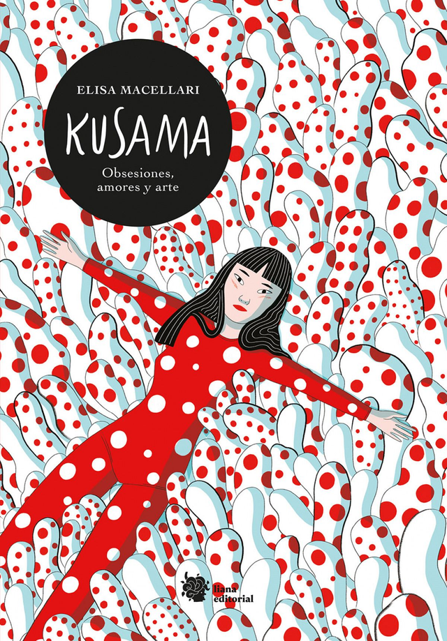 Kusama: Obsesiones, amores y arte - Elisa Macellari
