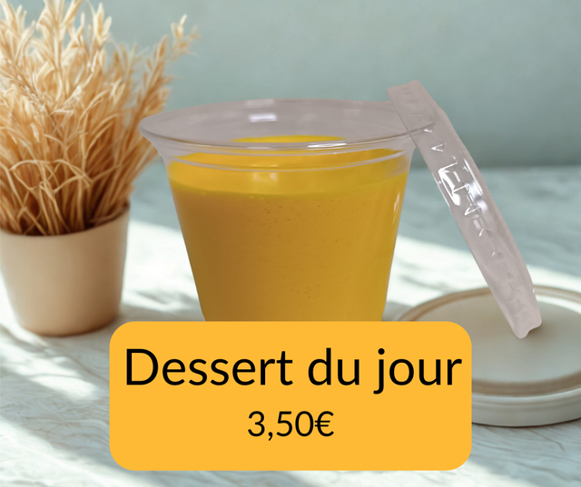 Dessert du jour + plat hebdomadaire