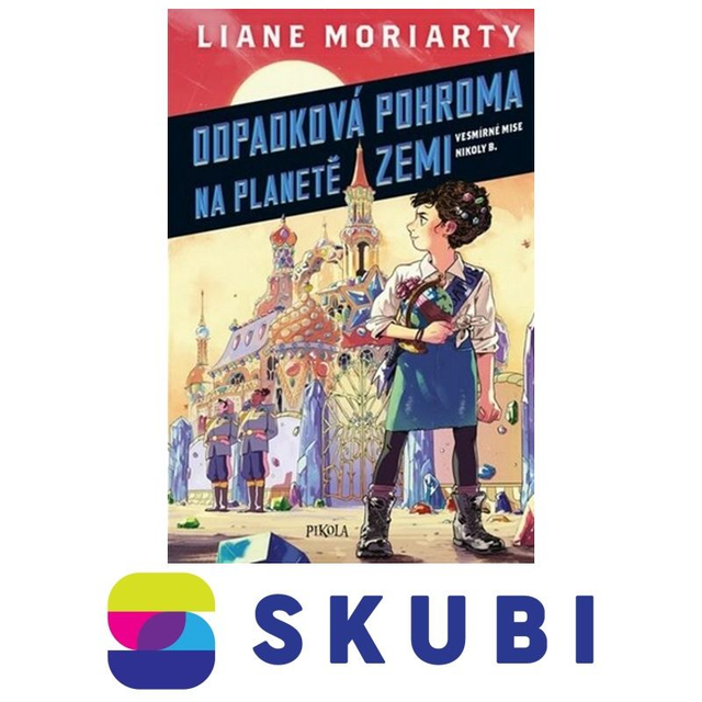 Kniha Vesmírné mise Nikoly Borůvkové 1: Odpadková pohroma na planetě Zemi - Liane Moriarty