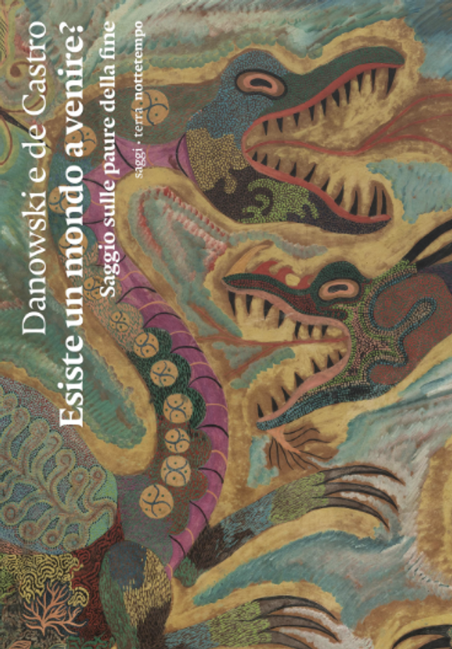 Danowski Déborah - Esiste un mondo a venire? Saggio sulle paure della fine