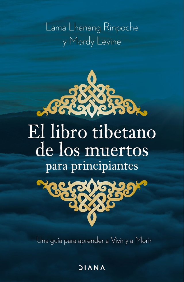 El libro tibetano de los muertos para principiantes - Lama Lhanang Rinpoche, Mordy Levine