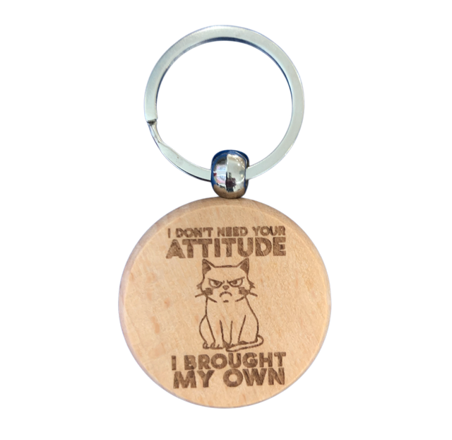 I Don't Need Your Attitude I've Brought My Own Round Keyring
