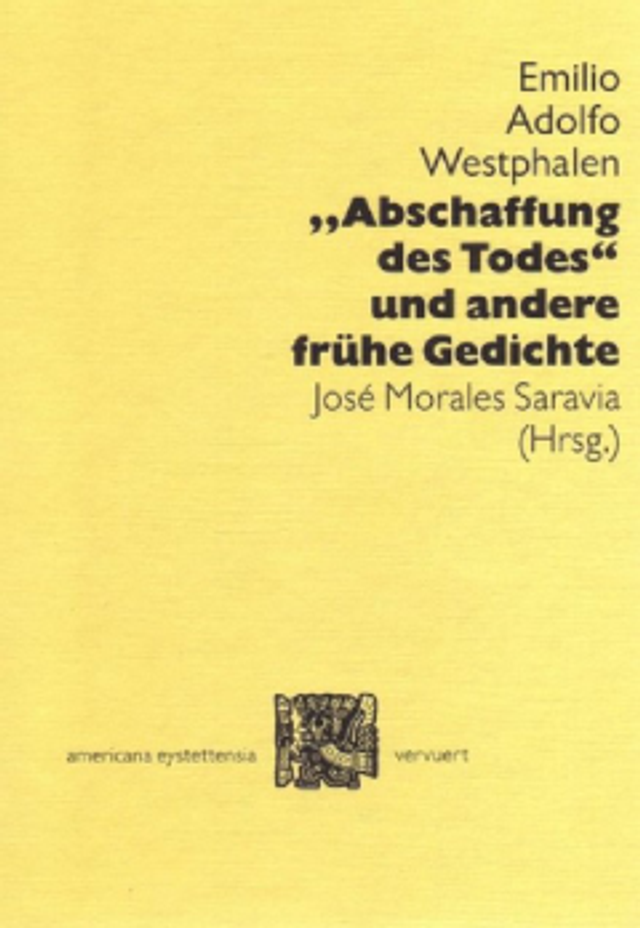 „Abschaffung des Todes“ und andere frühe Gedichte - Emilio Adolfo Westphalen