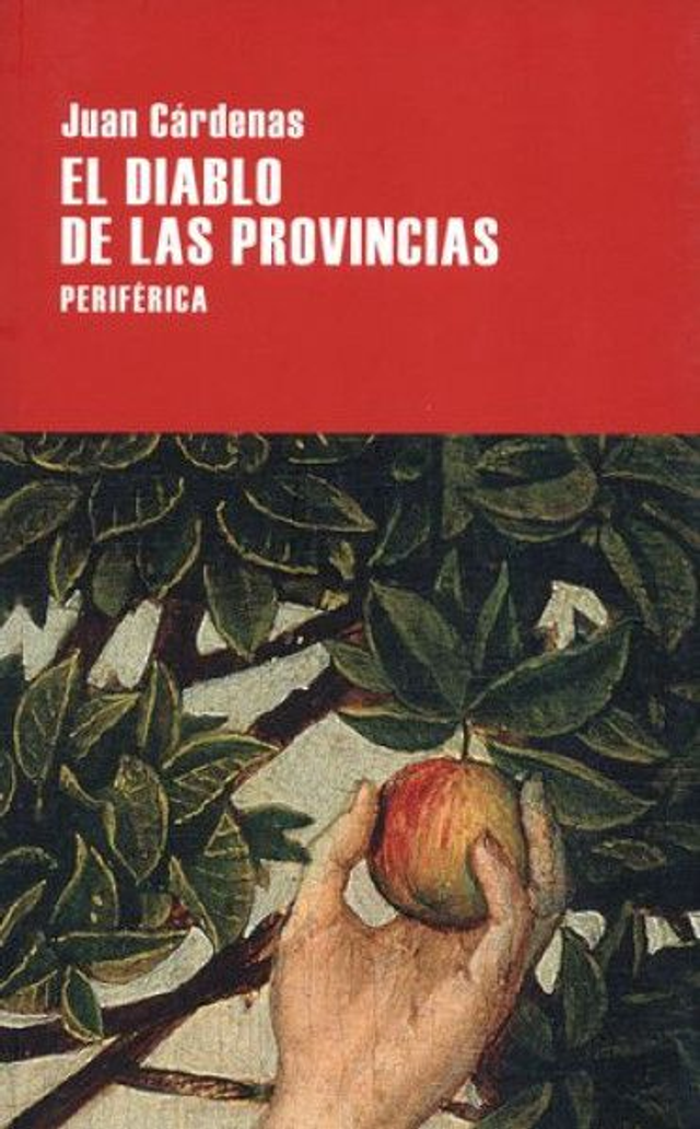 El diablo de las provincias: Fábula en miniaturas - Juan Cárdenas