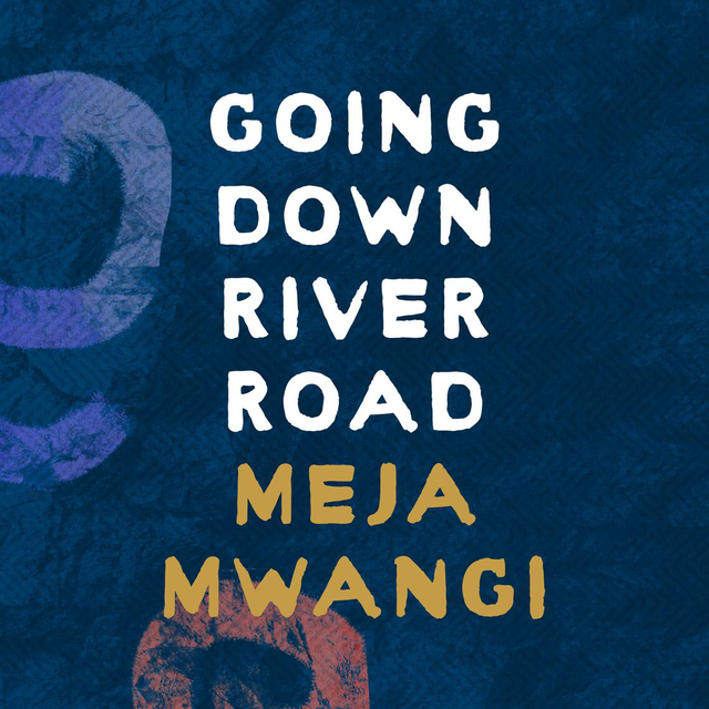 Going Down River Road | Meja Mwangi