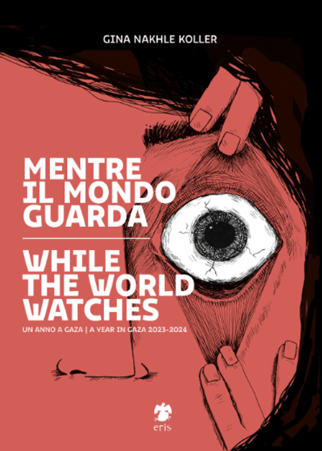 Nakhle Koller Gina - Mentre il mondo guarda-while the world watches. ediz. bilingue