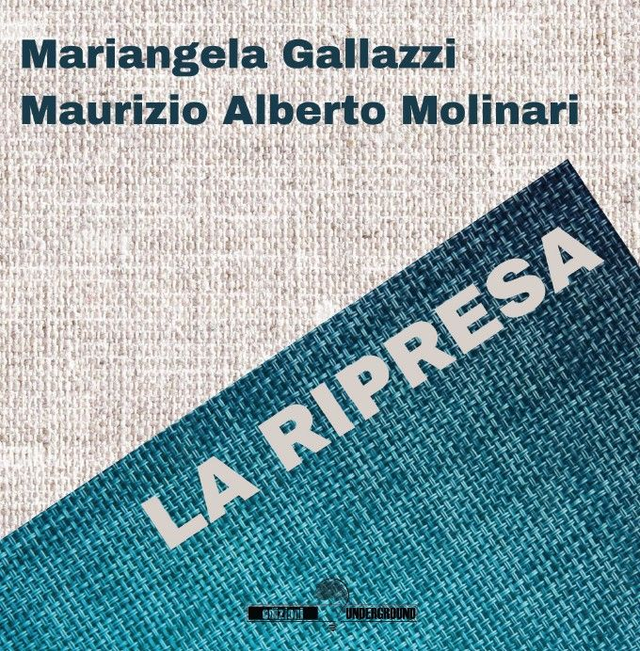 LA RIPRESA di Mariangela Gallazzi e Maurizio Alberto Molinari