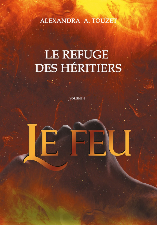 Le Feu - Le Refuge des Héritiers 3 (fin de série)
