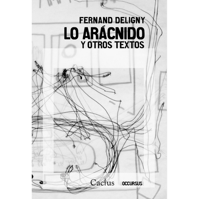 LO ARÁCNIDO Y Otros Textos, Fernand Deligny