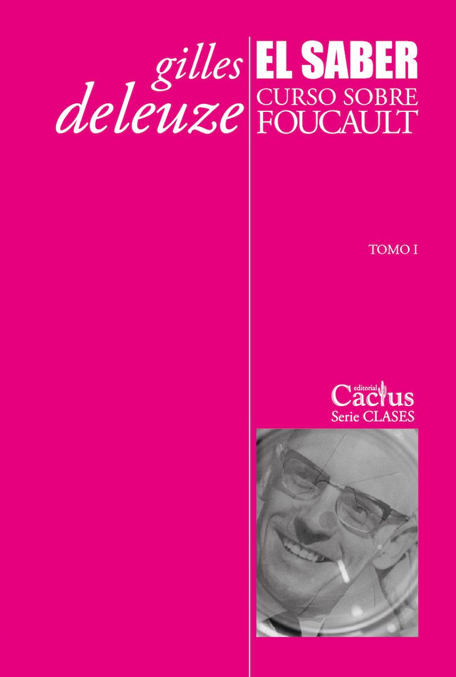 El saber: Curso sobre Foucault. Tomo I - Gilles Deleuze