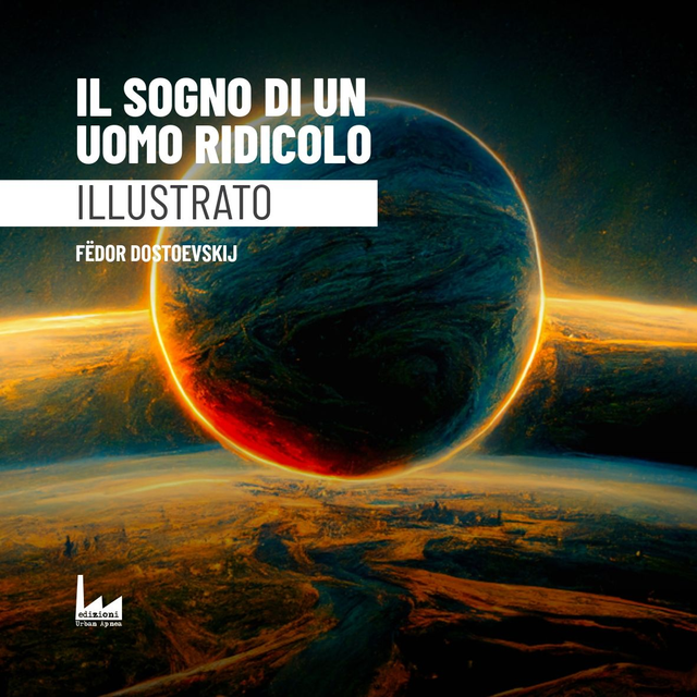 Illustrati: Il Sogno di un Uomo Ridicolo - ILLUSTRATO