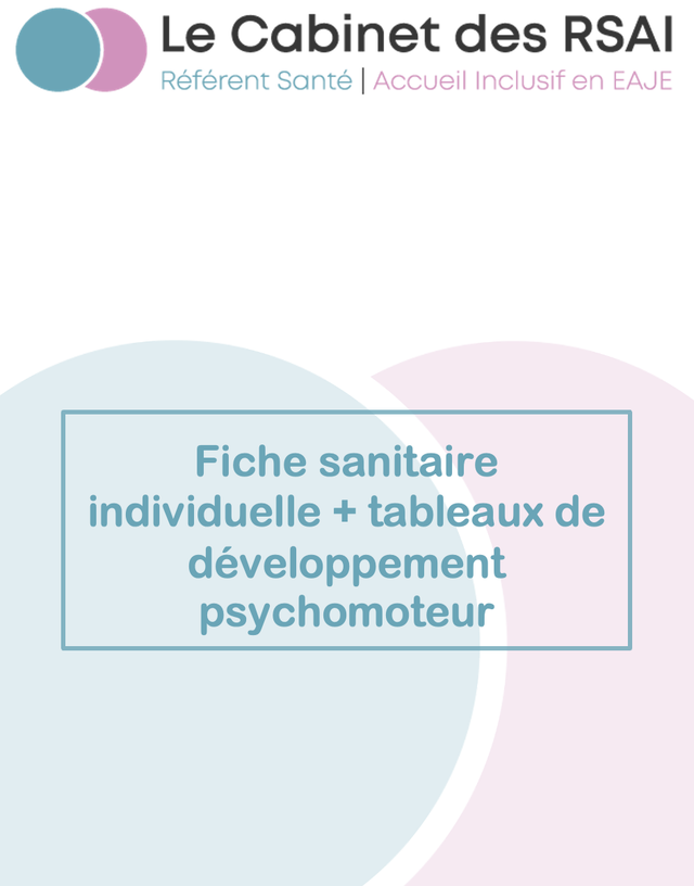 Protocoles : Fiche sanitaire individuelle + tableaux de développement psychomoteur