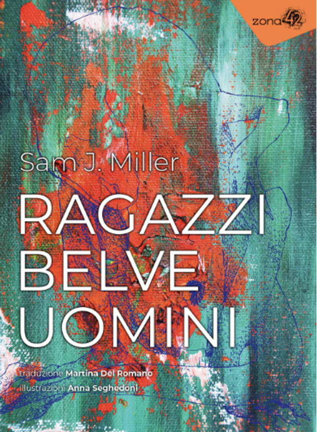 Miller Sam J. - Ragazzi belve uomini