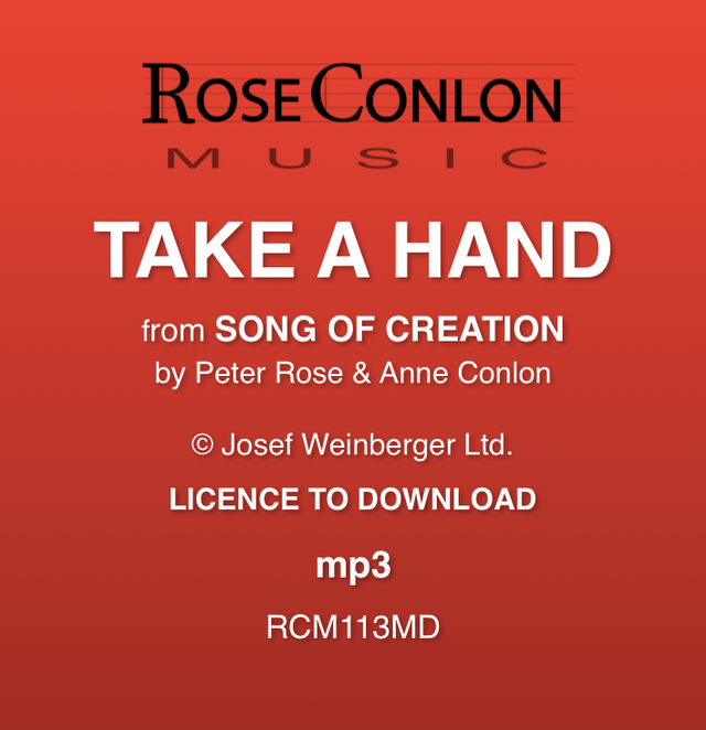 TAKE A HAND  (from Song of Creation by Peter Rose &amp; Anne Conlon)