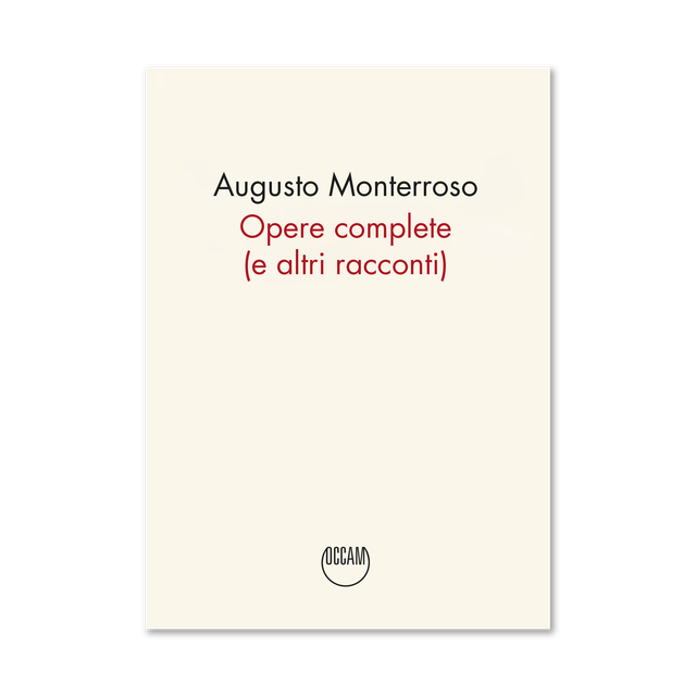 Monterroso Augusto - Opere complete (e altri racconti) (Occam)