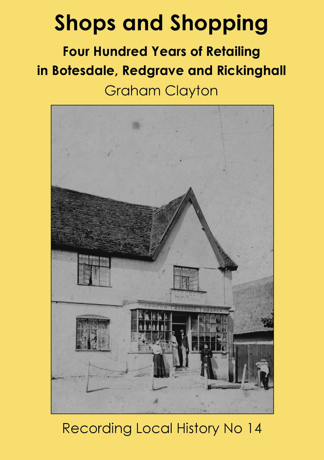 Shops and Shopping: Four Hundred Years of Retailing in Botesdale, Redgrave and Rickinghall