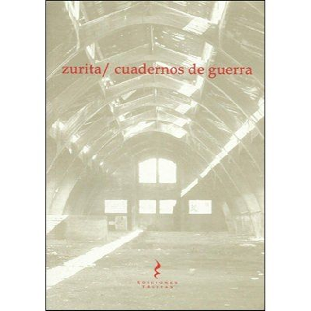 Cuadernos De Guerra. Raúl Zurita