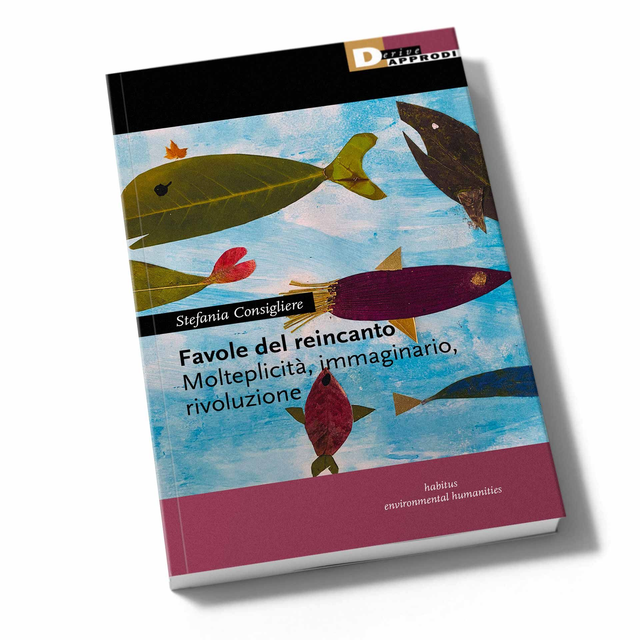 Consigliere Stefania - Favole del reincanto. Molteplicità, immaginario, rivoluzione