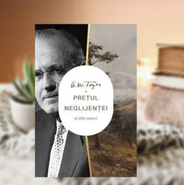 Pretul neglijentei - A W Tozer