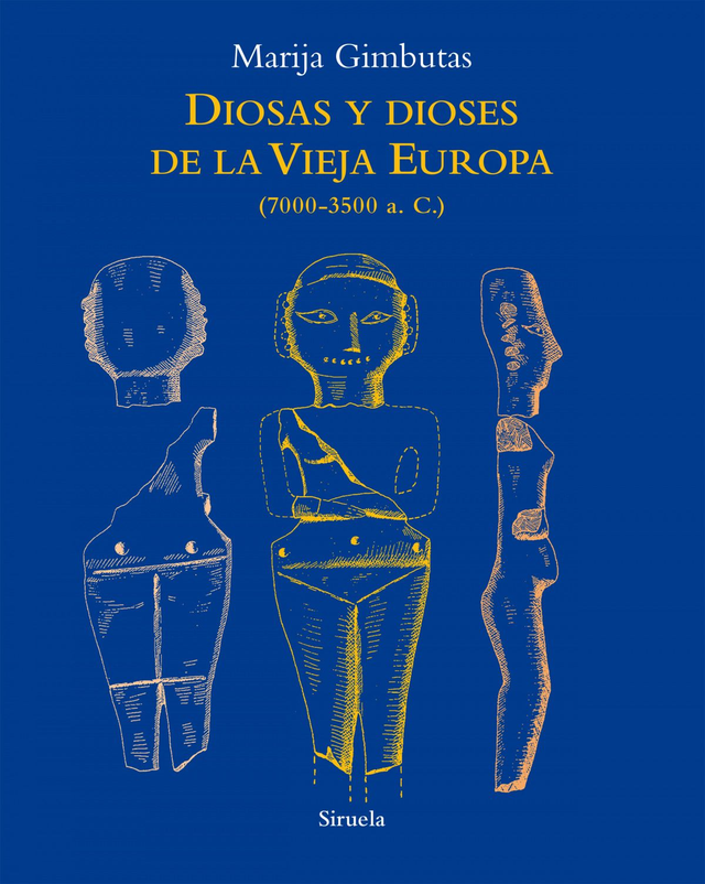 Diosas y dioses de la Vieja Europa: (7000 - 3500 a. C.) - Marija Gimbutas
