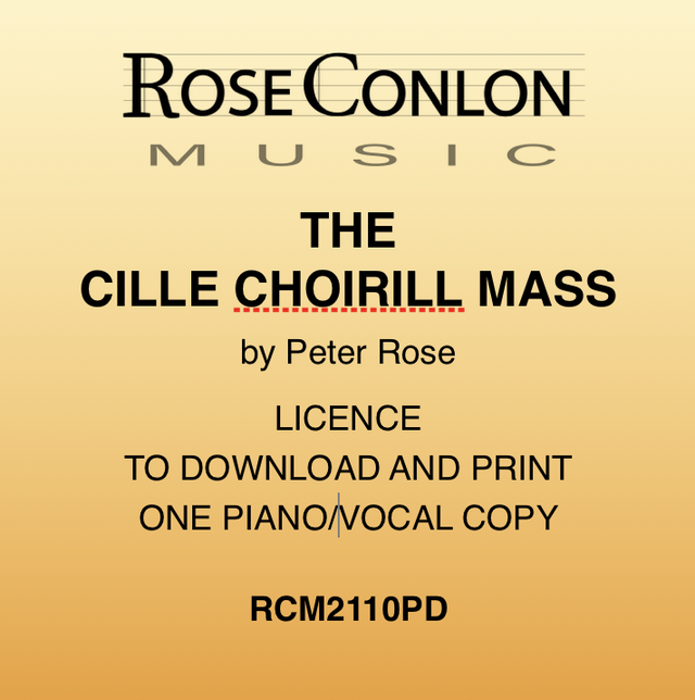 THE CILLE CHOIRILL MASS  PDF  Piano/Vocal Edition (by Peter Rose)