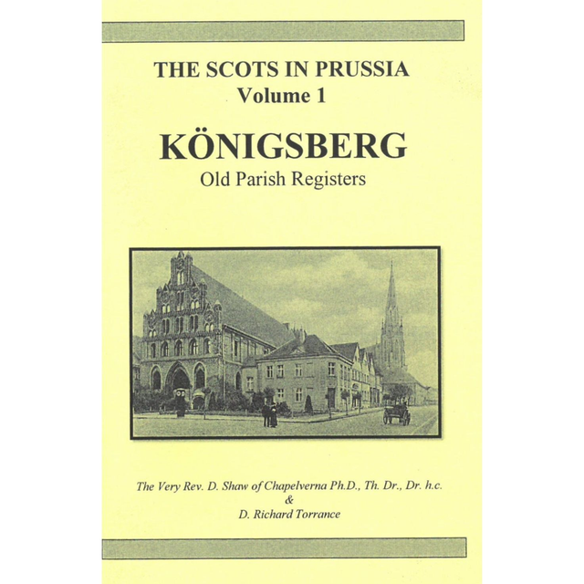 Scots in Prussia volume 1 - Konigsberg Old parish Registers