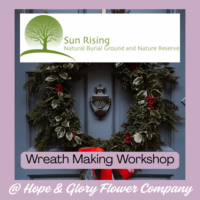 7th December - Wreath making - Supporting Sun Rising Natural Burial Ground