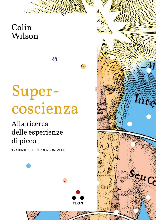 Wilson Colin - Super-coscienza. Alla ricerca delle esperienze di picco