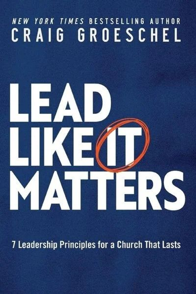 Lead like it matters - Craig Groeschel