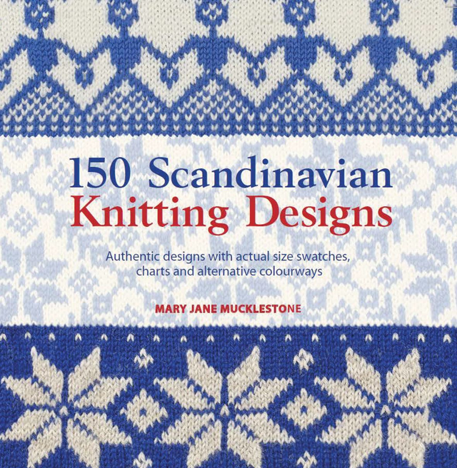 150 Scandinavian Knitting Designs, by Mary Jane Mucklestone