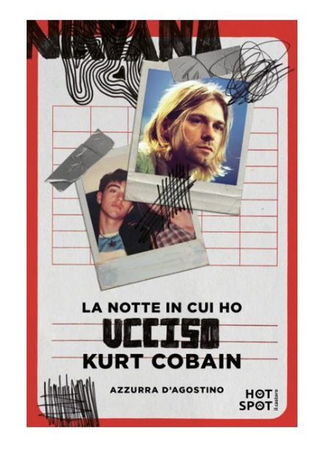 La notte in cui ho ucciso Kurt Cobain - di Azzurra D’Agostino